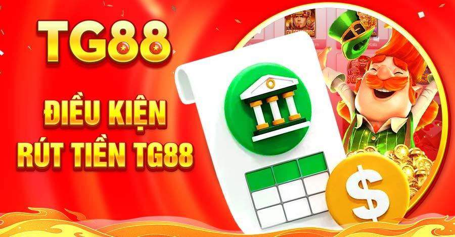 Đáp ứng số dư tối thiểu cho lệnh rút tiền TG88 được xử lý nhanh chóng