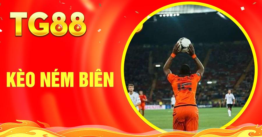 Kèo Ném Biên – Cược Phụ Dễ Chơi, Cơ Hội Trúng Thưởng Lớn