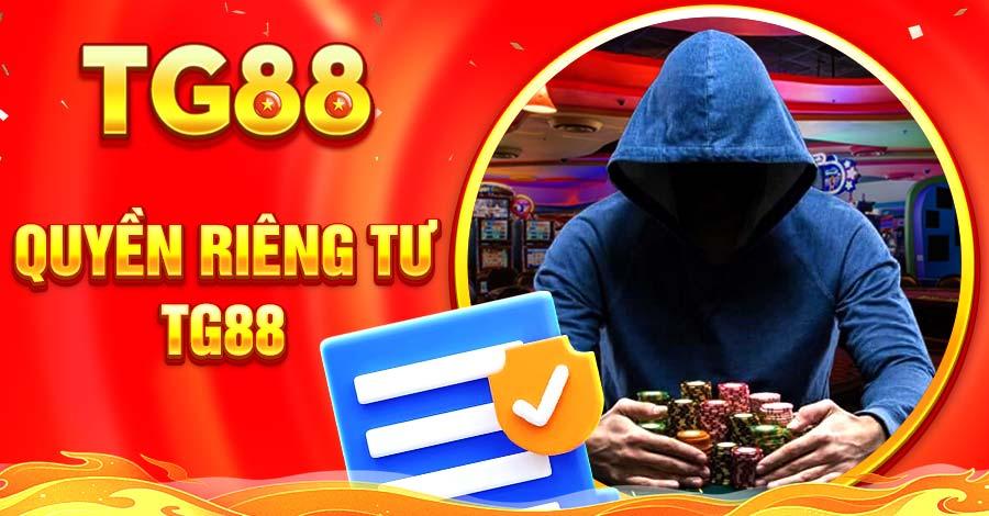 Quyền Riêng Tư TG88 – Bảo Vệ Quyền Lợi Tối Đa Cho Thành Viên