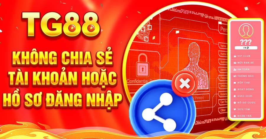 Thành viên tuyệt đối không được chia sẻ thông tin đăng nhập ra bên ngoài