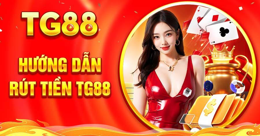 Tiến trình rút tiền TG88 được xử lý tối đa 5 - 10 phút